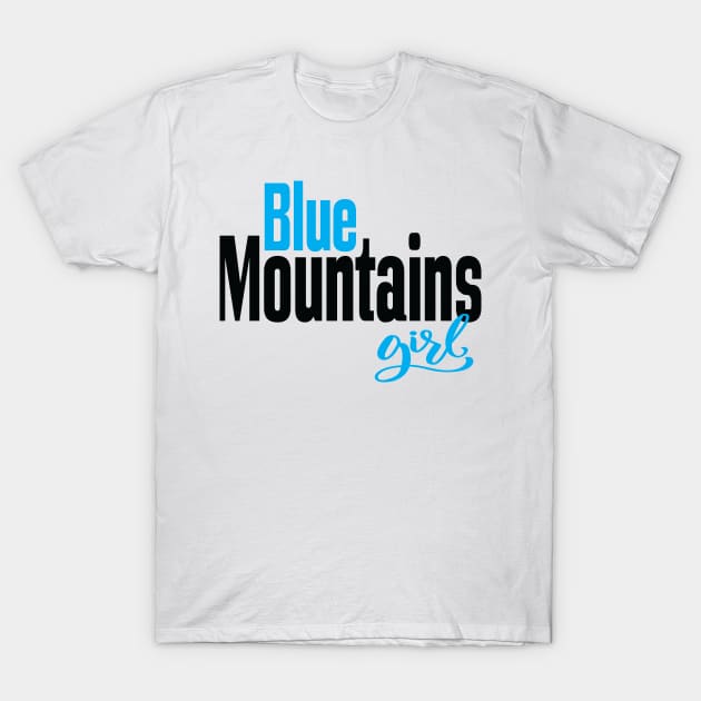 Blue Mountains Girl Australia Raised Me T-Shirt by ProjectX23Red